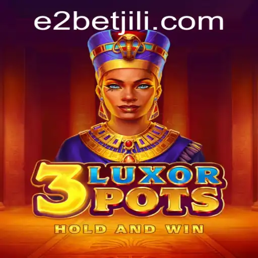 Exploring the World of 3LuxorPots: A Comprehensive Guide to the Latest Gaming Sensation Featuring E2 Bet