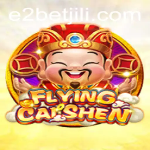 Exploring the Exciting World of FlyingCaiShen and E2 Bet