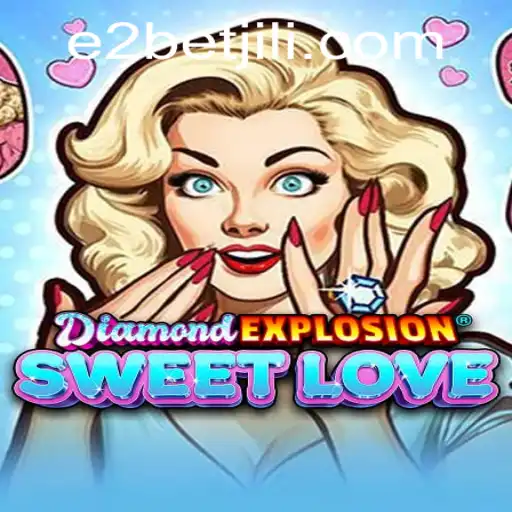DiamondExplosionSweetLove: A Dazzling Game Experience with E2 Bet