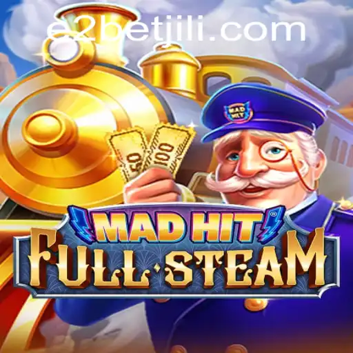 MadHitFullSteam: Immerse Yourself in the Thrills of E2 Bet