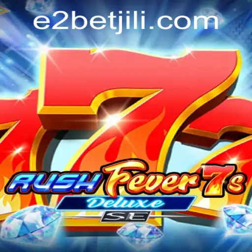 Immerse Yourself in the Thrilling World of RushFever7sDeluxeSE with E2 Bet